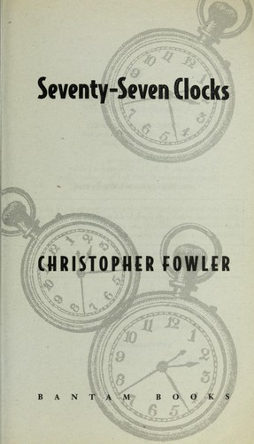 Christopher Fowler: Seventy-seven clocks (2005, Bantam Books)