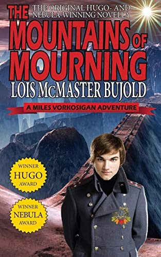 Lois McMaster Bujold: The Mountains of Mourning-A Miles Vorkosigan Hugo and Nebula Winning Novella (2014, Phoenix Pick)