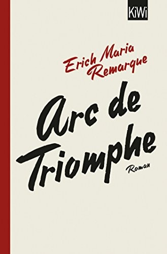 Erich Maria Remarque: Arc de Triomphe (Paperback, 2017, Kiepenheuer & Witsch GmbH)