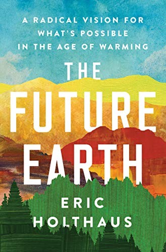 Eric Holthaus: The Future Earth (Paperback, 2020, HarperOne)