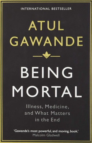 Atul Gawande: Being Mortal (2015, Profile Books)