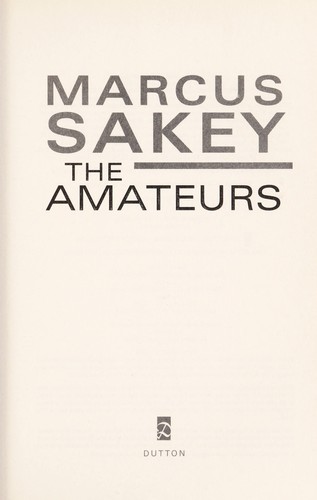 Marcus Sakey: The amateurs (2009, Dutton)