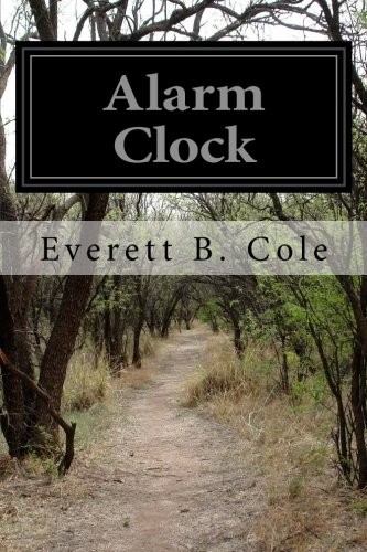 Everett B. Cole: Alarm Clock (Paperback, 2016, CreateSpace Independent Publishing Platform)