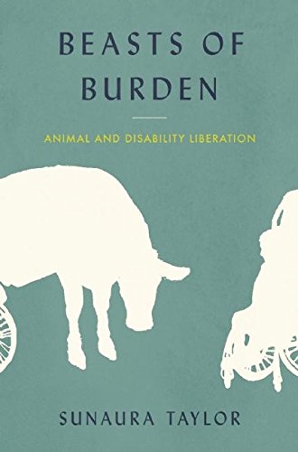 Sunaura Taylor: Beasts of burden (Paperback, 2017)