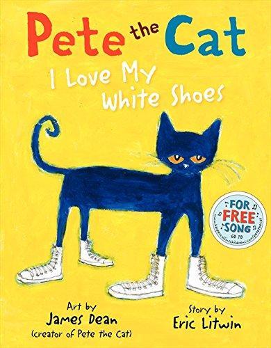 Eric Litwin: Pete the Cat: I Love My White Shoes