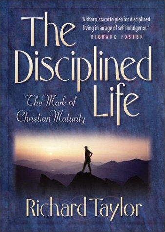 The disciplined life (2002, Bethany House)