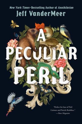 Jeff VanderMeer: A Peculiar Peril (2020, Farrar, Straus & Giroux)