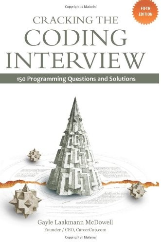 Gayle Laakmann McDowell: Cracking the Coding Interview (Paperback, 2011, CreateSpace Independent Publishing Platform)