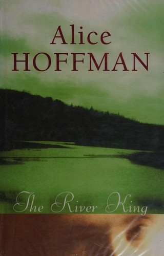 Alice Hoffman: The river king (2000, Chatto & Windus)