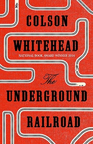 Colson Whitehead: The Underground Railroad: Winner of the Pulitzer Prize for Fiction 2017 (2016, Fleet)