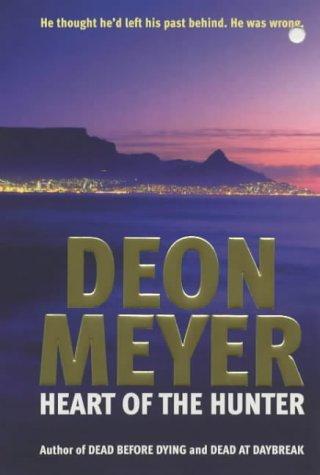 Deon Meyer: Heart of the Hunter (Paperback, 2004, New English Library Ltd)