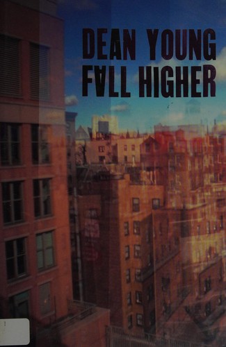 Young, Dean: Fall higher (2011, Copper Canyon Press)