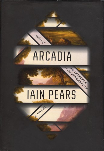 Iain Pears: Arcadia (Hardcover, 2016, Alfred A. Knopf)