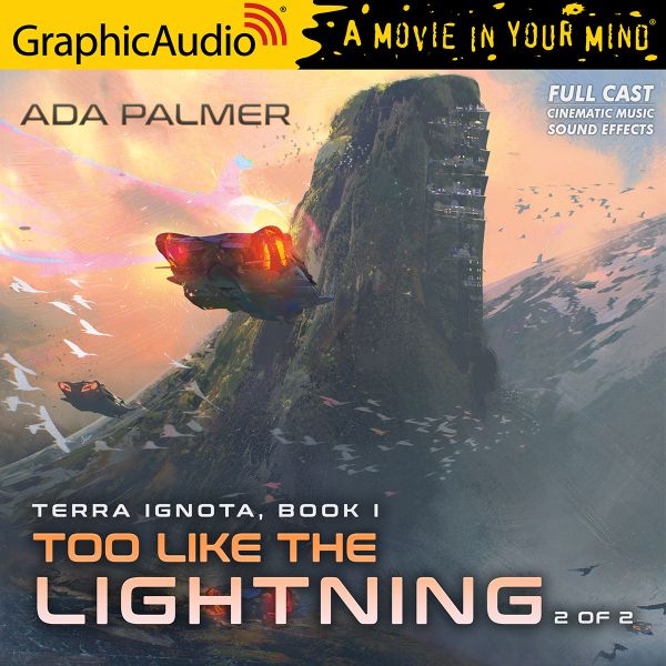 Ada Palmer: Too Like the Lightning (2 of 2) (AudiobookFormat, GraphicAudio)