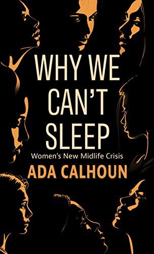 Ada Calhoun: Why We Can't Sleep (Hardcover, 2021, Thorndike Press Large Print)