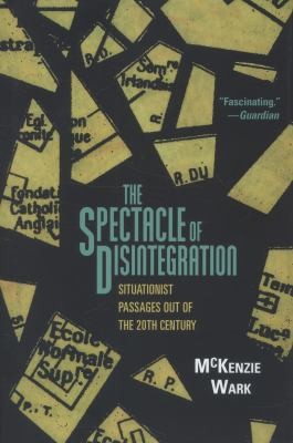 McKenzie Wark: The Spectacle Of Disintegration (2013, Verso Books)