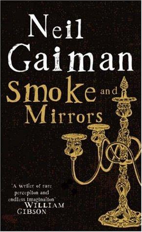 Neil Gaiman: Smoke and Mirrors (Paperback, 2005, Headline Book Publishing)