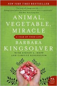 Camille Kingsolver, Steven L. Hopp, Barbara Kingsolver: Animal, Vegetable, Miracle (2008, Harper Perennial)