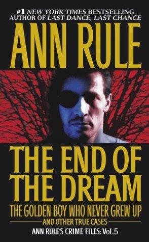 Ann Rule: The end of the dream (1999, Pocket Books)
