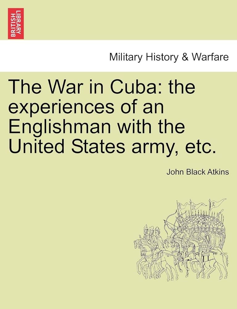 John Black Atkins: The war in Cuba (Smith, Elder)