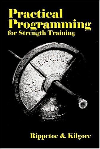 Mark Rippetoe, Lon Kilgore: Practical Programming for Strength Training (Paperback, 2006, The Aasgaard Company)