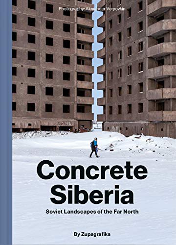 Alexander Veryovkin: CONCRETE SIBERIA (Hardcover, 2020, ZUPA GRAFIKA)