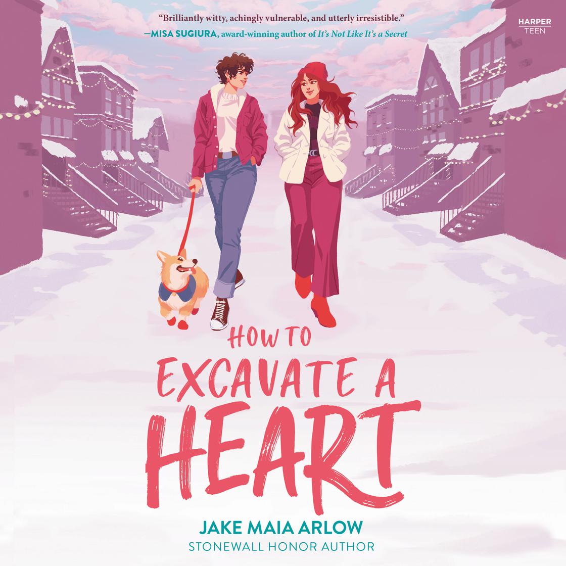 Jake Maia Arlow: How to Excavate a Heart (AudiobookFormat, 2022, HarperTeen)