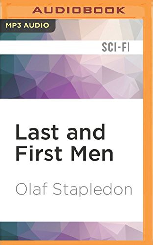 Olaf Stapledon, Stephen Greif: Last and First Men (AudiobookFormat, 2016, Audible Studios on Brilliance Audio, Audible Studios on Brilliance)