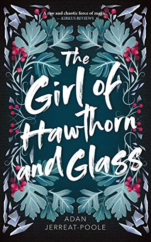 Adan Jerreat-Poole: The Girl of Hawthorn and Glass (Paperback, 2020, Dundurn)
