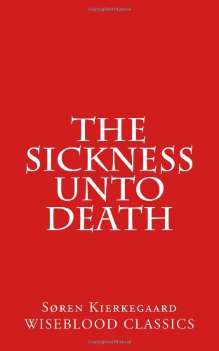 Søren Kierkegaard: The Sickness Unto Death (Paperback, 2013, CreateSpace Independent Publishing Platform)