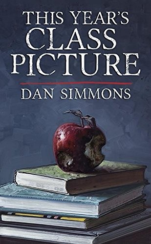 Dan Simmons: This Year's Class Picture (Hardcover, 2016, Subterranean)