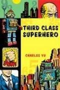 Charles Yu: Third Class Superhero (2006, Harvest Books)