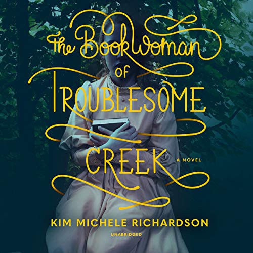 Kim Michele Richardson: The Book Woman of Troublesome Creek (AudiobookFormat, 2019, Blackstone Publishing, Blackstone Audio)