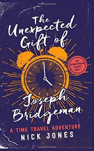 Nick Jones: The Unexpected Gift of Joseph Bridgeman (Paperback, 2015, CreateSpace Independent Publishing Platform)