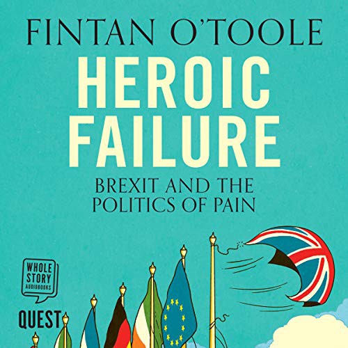 Fintan O'Toole: Heroic Failure (AudiobookFormat, 2019, Whole Story Audio Books)