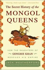 Jack Weatherford: The Secret History of the Mongol Queens (2011, Broadway)