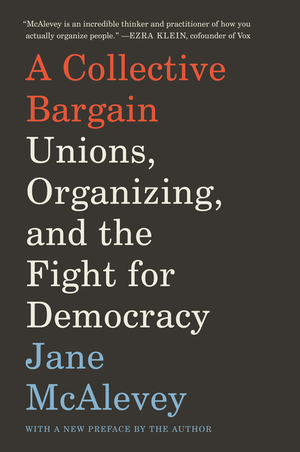 Jane McAlevey: Collective Bargain (2021, HarperCollins Publishers)