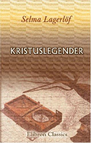 Selma Lagerlöf: Kristuslegender (Paperback, Swedish language, 2001, Adamant Media Corporation)