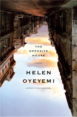 Helen Oyeyemi: The Opposite House (2007, Nan A. Talese/Doubleday)