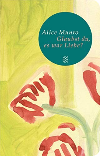 Alice Munro: Glaubst du, es war Liebe? (Hardcover, 2014, FISCHER Taschenbuch)