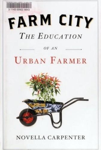 Novella Carpenter, Novella Carpenter: Farm City: The Education of an Urban Farmer (Hardcover, 2009, Penguin Press)