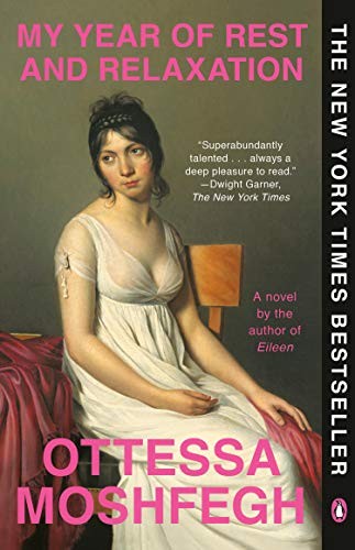 Ottessa Moshfegh: My Year of Rest and Relaxation (2019, Penguin Books)