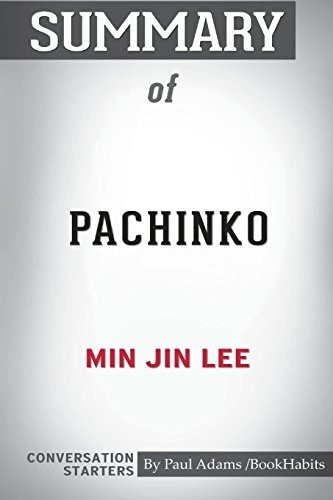 Paul Adams / BookHabits: Summary of Pachinko by Min Jin Lee (Paperback, 2019, Blurb)