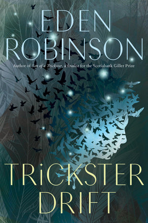 Eden Robinson: Trickster Drift (2018, Knopf Canada)