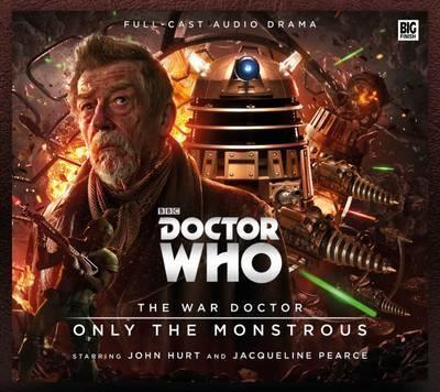 John Hurt, Jacqueline Pearce, Nicholas Briggs, Tom Webster, Howard Carter: Doctor Who - The War Doctor 1: Only the Monstrous (2016)