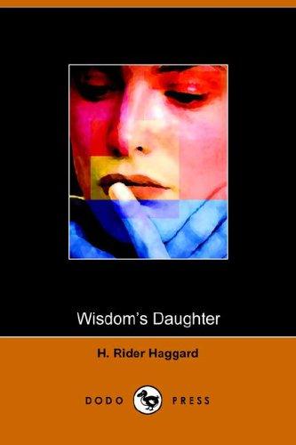 Henry Rider Haggard: Wisdom's Daughter (Paperback, 2005, Dodo Press)