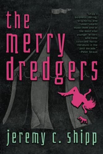 Jeremy C. Shipp: Merry Dredgers (Paperback, 2023, Meerkat Press)