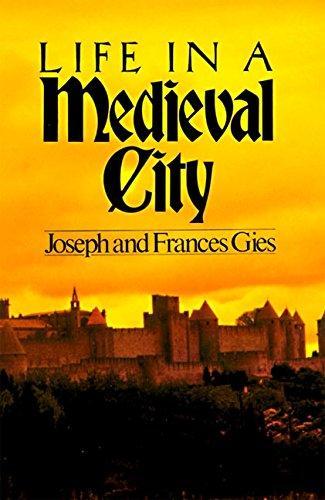 Joseph Gies, Frances Gies: Life in a Medieval City (1981)