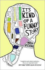 Ned Vizzini: It's Kind of a Funny Story (2007, Hyperion)