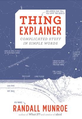 Randall Munroe: Thing Explainer (Hardcover, 2015, Houghton Mifflin Harcourt)